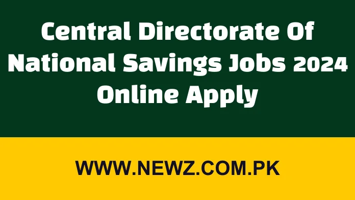 central directorate of national savings,nts central directorate of national savings jobs,central directorate of national savings jobs,central directorate of national savings jobs 2024,directorate of national savings jobs 2024,central directorate national savings jobs 2024,national savings jobs 2024,national savings pakistan,national savings officer jobs,how to apply for central directorate of national savings jobs 2024